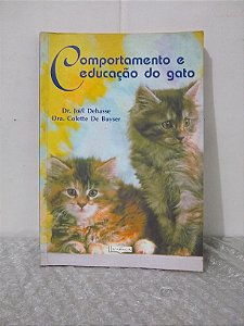 Comportamento e Educação do Gato - Dr. Joël Dehasse e Dra. Colette De Buyser