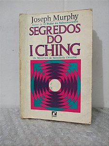 Segredos do I Ching - Joseph Murphy