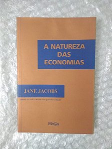 A Natureza das Economias - Jane Jacobs