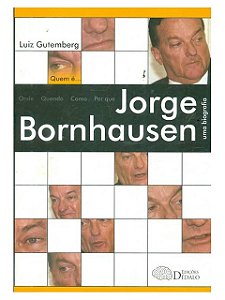 Quem é... Jorge Bornhausen: uma Biografia - Luiz Gutemberg