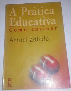 A prática educativa - Antoni Zabala