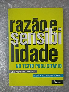 Razão e Sensibilidade no Texto Publicitário - João Anzanello Carrascoza