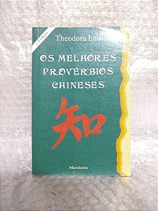Os Melhores Provérbios Chineses - Theodora Lau