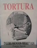 Tortura - Instrumentos Medievais - Franco Gentili