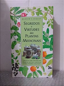 Segredos e Virtudes das Plantas Medicinais - Reader's Digest
