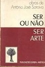 Ser Ou Não Ser Arte - António José Saraiva