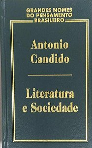 Literatura e sociedade - Antonio Candido - Grandes nome do pensamento brasileiro - Capa Dura