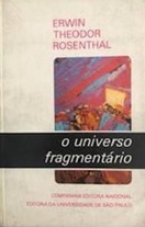 O Universo fragmentário - Erwin Theodor Rosenthal