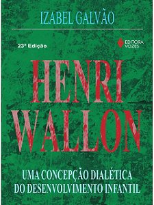 Henri Wallon - Izabel Galvão - Uma concepção dialética