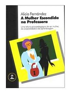 A Mulher Escondida Na Professora - Alicia Fernandez
