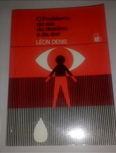O Prolema do ser, do Destino e da dor - Léon Denis