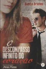 O Descompasso Infinito do Coração - Bianca Briones
