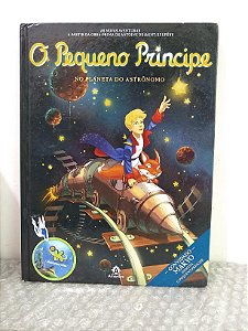 O Pequeno Príncipe: No Planeta do Astrônomo - Antoine de Saint-Exupéry