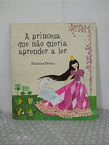 A Princesa Que Não Queria Aprender a Ler - Heloisa Prieto