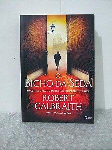 O Bicho-da-Seda - Robert Galbraith