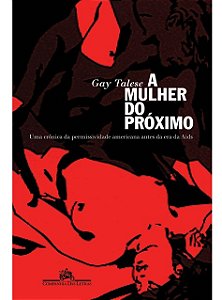 A Mulher do Próximo - Gay Talese