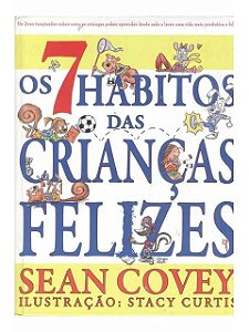 Os 7 Hábitos das Crianças Felizes - Sean Covey