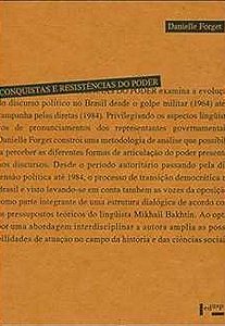 Conquistas e resistências do poder: a emergência do discurso democrático do brasil (1964-1984) - Danielle Forget