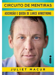 Circuito de mentiras - Juliet Macur - Ascensão e queda de Lance Armstrong