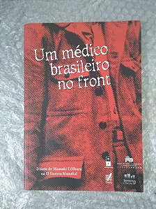 Um Médico Brasileiro no Front - Massaki Udihara