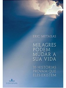 Milagres podem mudar sua vida - Eric Metaxas