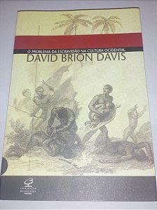 O problema da escravidão na cultura ocidental - David Brion Davis