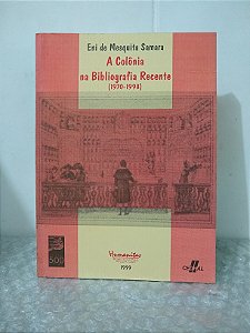 A Colônia na Bibliografia Recente (1970-1998) - Eni de Mesquita Samara