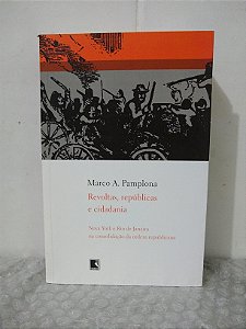 Revoltas, Repúblicas e Cidadania - Marco A. Pamplona