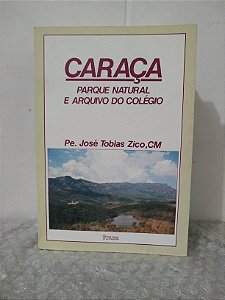 Caraça: Parque Natural e Arquivo do Colégio - Pe. José Tobias Zico