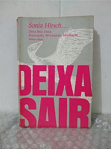 Deixa Sair - Sonia Hirsch - Dieta sem dieta, respiração, movimento, meditação
