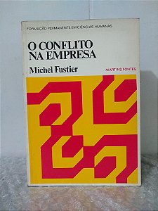 O Conflito na Empresa - Michel Fustier - Formação permanente em ciências humanas