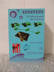Einstein: O Reformulador do Universo - Cássio Leite Vieira
