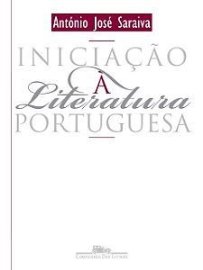 Iniciação à literatura portuguesa - António José Saraiva