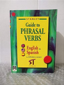 Guide to Phrasal Verbs - English to Spanish - Edward R. Rosset