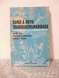 Rumo à Nova Transdisciplinaridade - Pierre Weil e outros