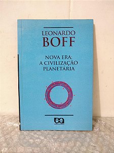 Nova Era: A Civilização Planetária - Leonardo Boff