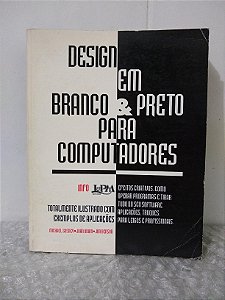 Design em Branco & Preto Para Computadores - Michael Gosney, John Odam e Jim Benson