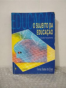 O Sujeito da Educação - Tomaz Tadeu da Silva (org.)
