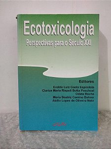 Ecotoxicologia - Evaldo Luíz Gaeta Espíndola e Outros