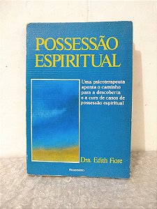 Possessão Espiritual - Dra. Edith Fiore
