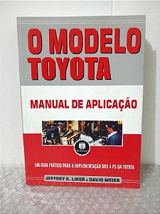 O Modelo Toyota - Jeffrey K. Liker e David Meier