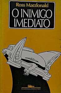 O Inimigo Imediato - Ross Macdonald