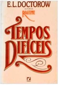 Tempos Difíceis - E. L. Doctorow