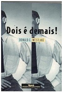 Dois é Demais - Donald E. Weistlake