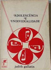 Adolescência e Individualidade - Judith Gallatin