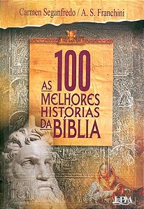 As 100 melhores histórias da Bíblia - Carmen Seganfredo