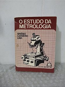 O Estudo da Metrologia - Sinésio Carneiro Lima