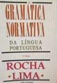 Gramática normativa da língua portuguesa - Rocha Lima - 45ª edição 2006