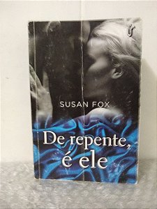 De Repente, é Ele - Susan Fox (excelente)