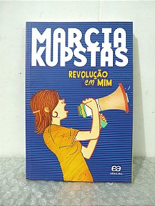 Revolução em Mim - Marcia Kupstas